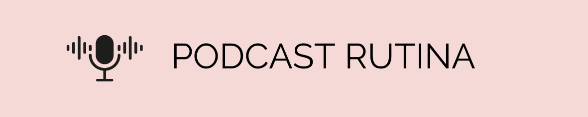 podcast rutina